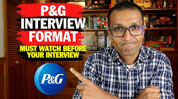 P&G Interview Format |  What to expect and how to prepare.