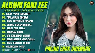 INSAN YANG TERSAKITI - FANY ZEE FULL ALBUM (LIRIK) TERLANJUR KECEWA - LAGU POP MELAYU TERBARU 2025