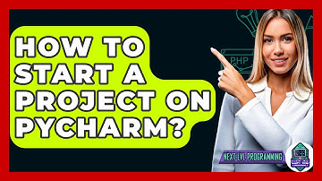 How To Start A Project On Pycharm? - Next LVL Programming
