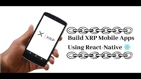 Build XRP Mobile Apps Using React-Native