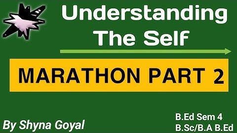 Understanding The Self Marathon Part 2|B.Ed SEM 4 B.Sc/B.A B.Ed Notes|Shyna Goyal