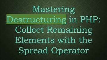 Mastering Destructuring in PHP: Collect Remaining Elements with the Spread Operator
