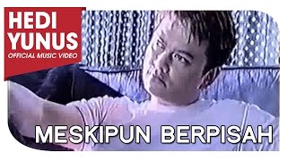 HEDI YUNUS - MESKIPUN BERPISAH