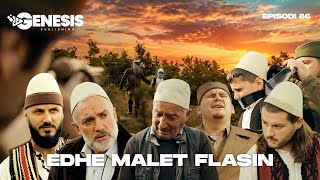 EDHE MALET FLASIN - Episodi 86 (Histori Shqiptare)