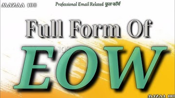Full Form of EOW | EOW full form | full form EOW | EOW means | EOW Stands for | EOW फुल फॉर्म | #EOW
