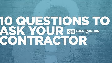 10 Questions to Ask Your Contractor