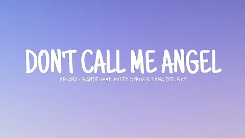 Don’t Call Me Angel - Ariana Grande feat. Miley Cyrus & Lana Del Ray (Lyrics) [Clean]