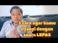 Bagus Buat Pemula - Menyanyi Dengan Suara Yang Lepas.