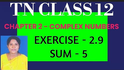 #TN Class 12 Maths Samacheer Kalvi Chapter 2 Complex Numbers Exercise - 2.9  Q no 5