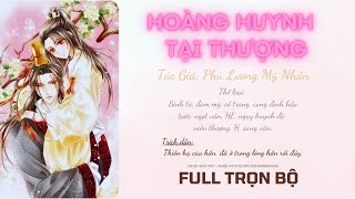 [FULL] HOÀNG HUYNH TẠI THƯỢNG | ĐAM MỸ CỔ TRANG HAY | NGỌT SỦNG | NIÊN THƯỢNG | CUNG ĐÌNH HẦU TƯỚC