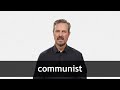How to pronounce COMMUNIST in American English