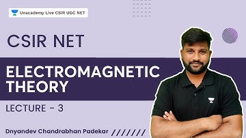 Electromagnetic Therory: L-3 | Dnyandev Chandrabhan Padekar | Unacademy Live CSIR UGC NET