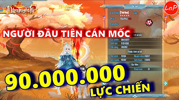 VLTK MOBILE - NGƯỜI ĐẦU TIÊN CÁN MỐC 90 TRIỆU LỰC CHIẾN TRONG GAME VÕ LÂM TRUYỀN KỲ MOBILE