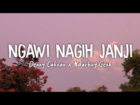 Ngawi Nagih Janji   Denny Caknan X Ndarboy Genk  unofficial lirik video 