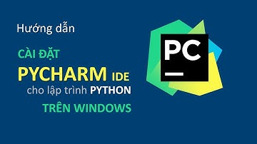 [Python Căn Bản] 01 Hướng dẫn cài đặt PyCharm trên Windows | Văn Công Khanh