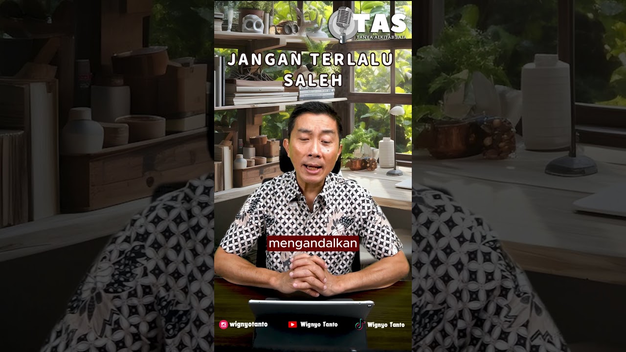 TAS #221 Jangan Terlalu Saleh