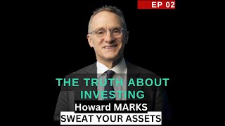 The Truth About Investing, by Howard Marks  [Audio Podcast 02 - Sweat Your Assets]