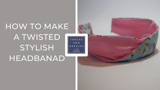 How To Sew a Twisted Stylish Headband #Sewing #DIY | How To Make a Head Band