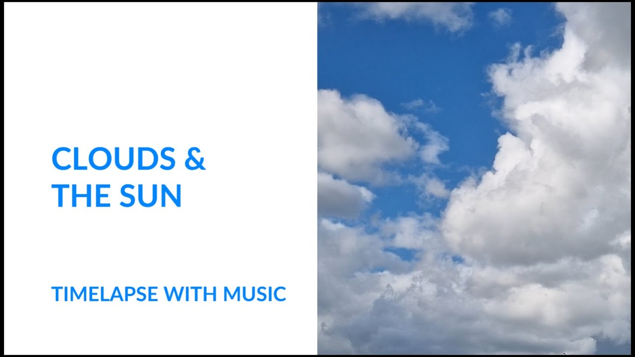 Clouds in the sun! A chill timelapse in 4K made with relaxing music.