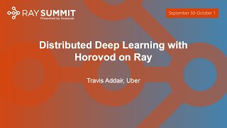 Distributed Deep Learning with Horovod on Ray - Travis Addair, Uber