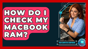 How Do I Check My MacBook RAM? - Your Computer Companion