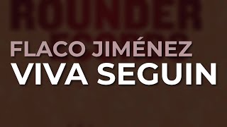 Flaco Jiménez - Viva Seguin (Official Audio)