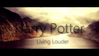 Harry Potter- Living Louder