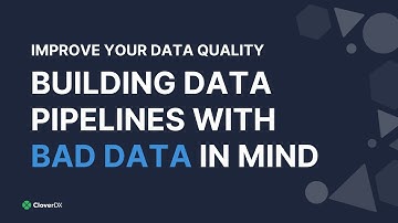 Improve Your Data Quality - Building Data Pipelines with Bad Data in Mind