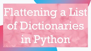 Flattening a List of Dictionaries in Python