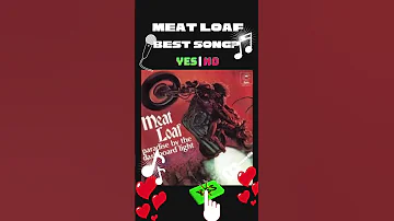 Meat Loaf Best Song | Paradise by The Dashboard Light?