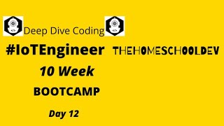 #Thehomeschooldev #IoTWorld #DeepDiveCodingBootCamp