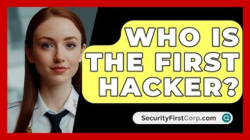 Who Is The First Hacker? - SecurityFirstCorp.com