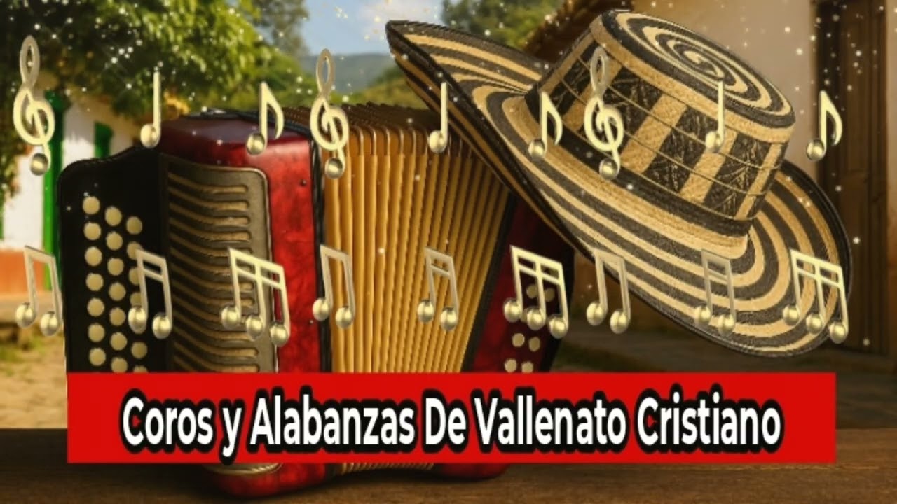 Coros y Alabanzas de Vallenatos Cristianos Celestiales