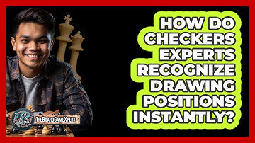 How Do Checkers Experts Recognize Drawing Positions Instantly? - The Board Game Xpert