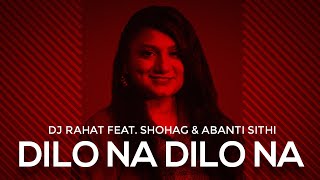 DJ Rahat feat. Shohag & Abanti Sithi - Dilona Dilona (Bangla Folk Cover Song) 2024