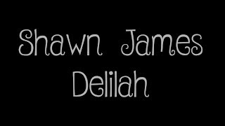 Shawn James - Delilah Lyrics