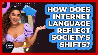 How Does Internet Language Reflect Society's Shifts? - SlangXplained