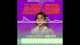 mwajuma kidoti & mjini nina jambo langu(official audio)||bongo star's modern taarab