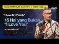 I Love My Family : 15 Hal yang Bukan "I Love You" - Ps. Philip Mantofa (GMS Church)