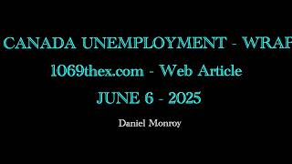 📘Canada’s unemployment hits 7% - Wrap (TheX) - Daniel Monroy - June 6th of 2025