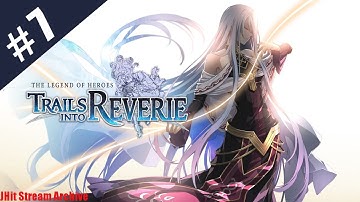 Trails Into Reverie | First Playthrough | Part 7