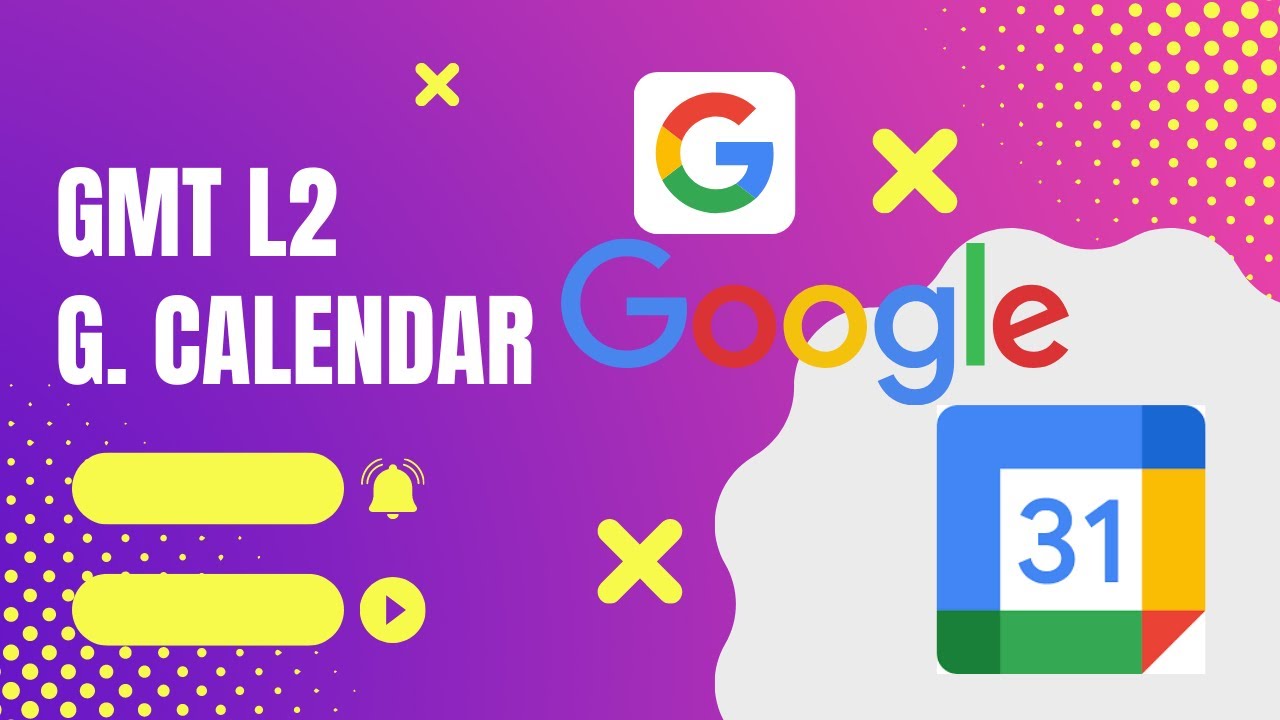 Google Calendar GMT L2 To2 YouTube
