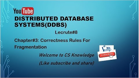 Lec-13 ||Correctness Rules For Fragmentation in DDS||Distributed Database Systems||Chapter#3