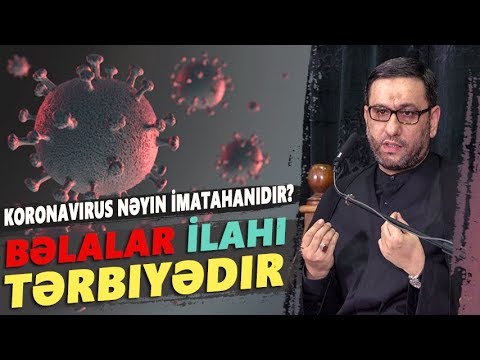 Koronavirus Nəyin İmatahanıdır? - Hacı Şahin - Bəlalar İlahi tərbiyədir #EVDEKAL