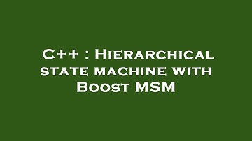 C++ : Hierarchical state machine with Boost MSM