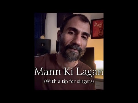 Mann Ki Lagan - With an important tip for singers