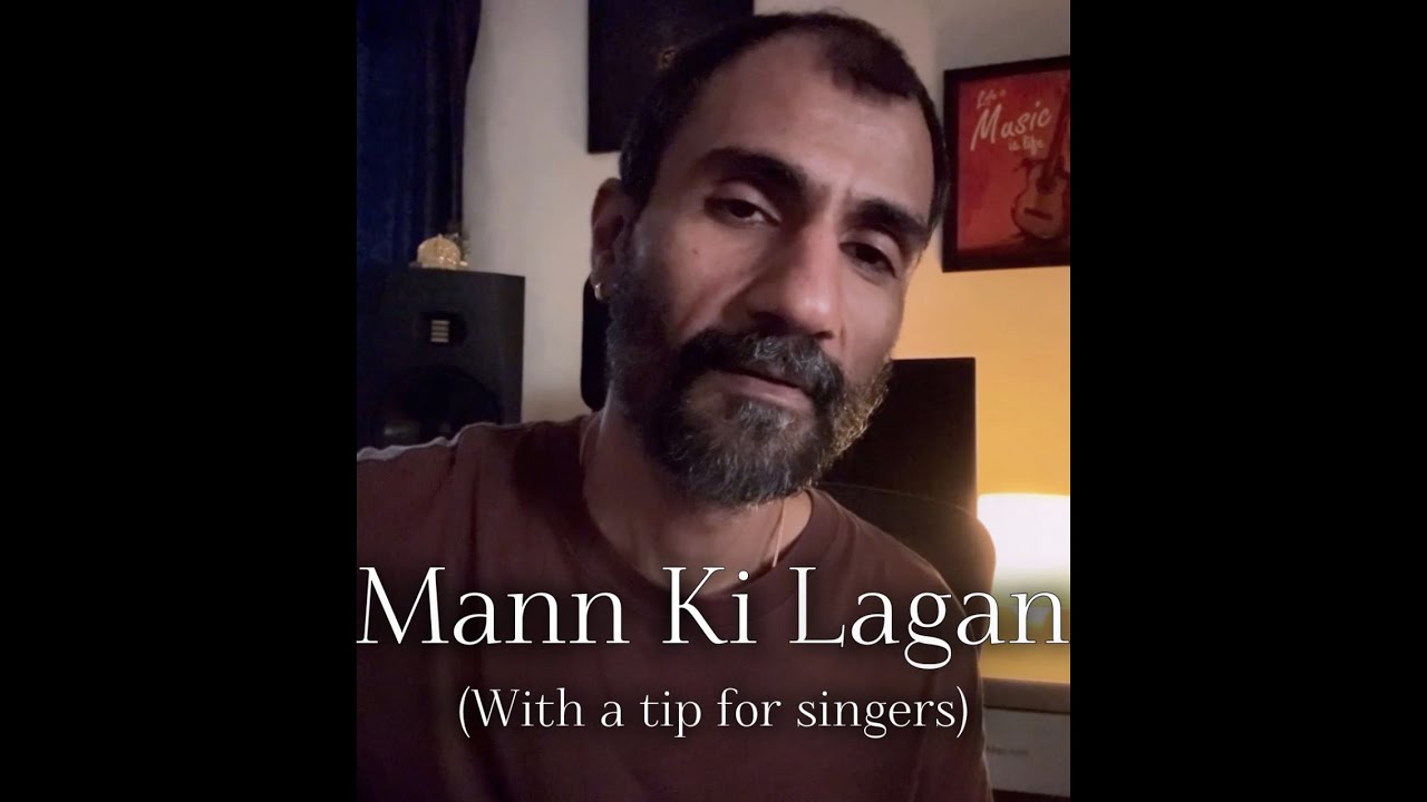 Mann Ki Lagan - With an important tip for singers