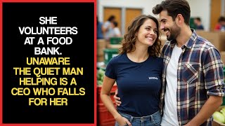 She Volunteers at a Food Bank—Unaware the Quiet Man Helping Is a CEO Who Falls for Her…