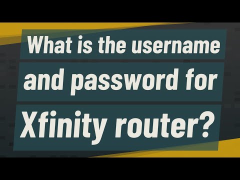 What is the username and password for Xfinity router?