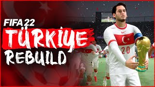 MİLLİ TAKIMI DÜNYANIN EN İYİSİ YAPTIM! - TÜRKİYE REBUILD // FIFA 22 KARİYER MODU